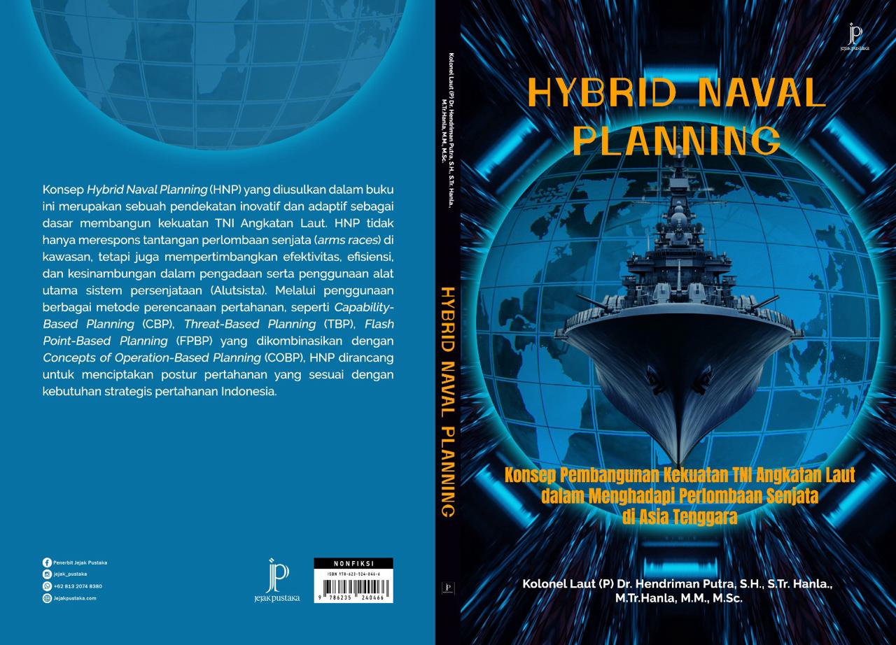Hybrid Naval Planning (HNP); Konsep Pembangunan Kekuatan TNI Angkatan Laut dalam Menghadapi Perlombaan Senjata di Asia Tenggara.