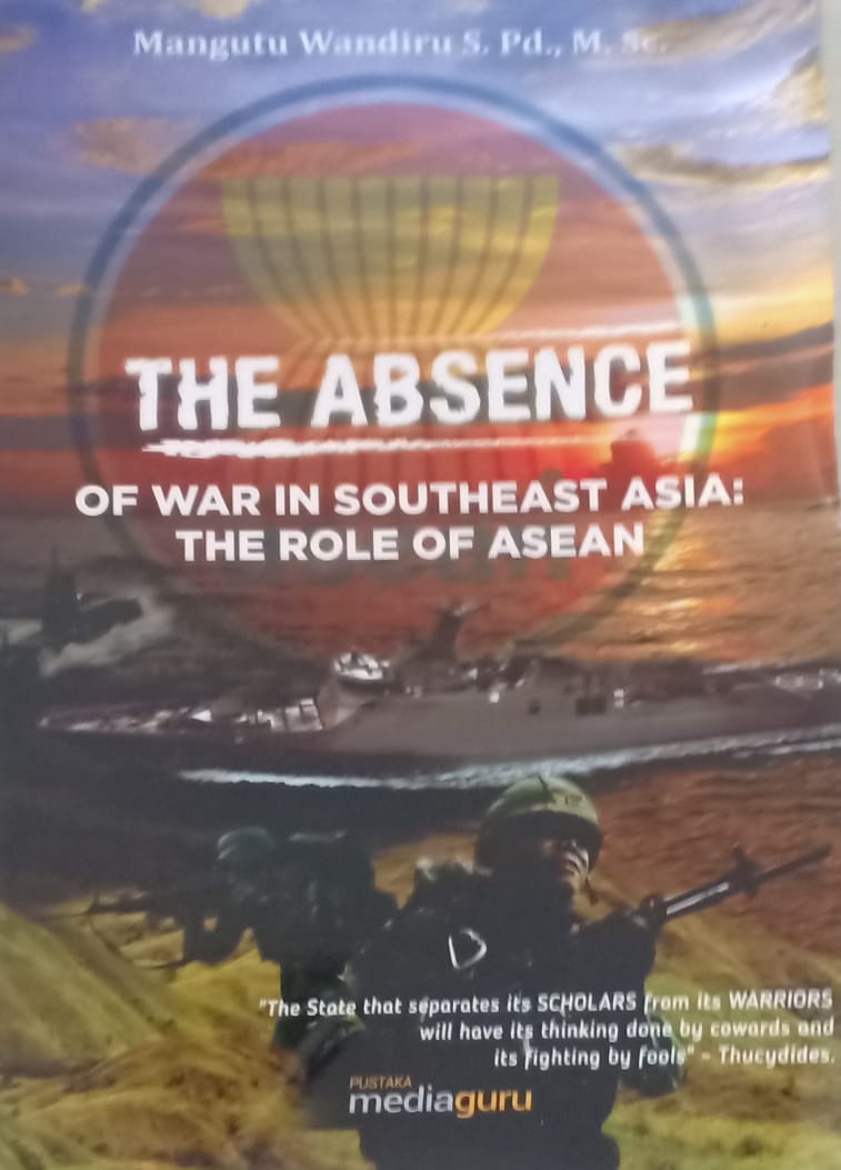The Absence of War in Southeast Asia: The Role of ASEAN